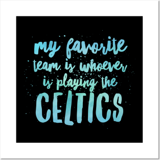 My Favorite Team is whoever is playing the Celtics Posters and Art